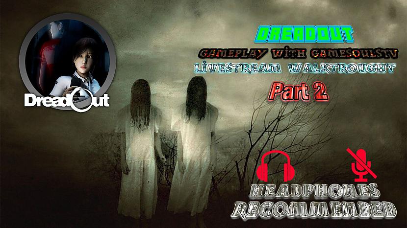 DreadOut Livestream Walktrought Part 2
