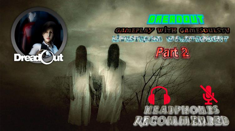 DreadOut Livestream Walktrought Part 2