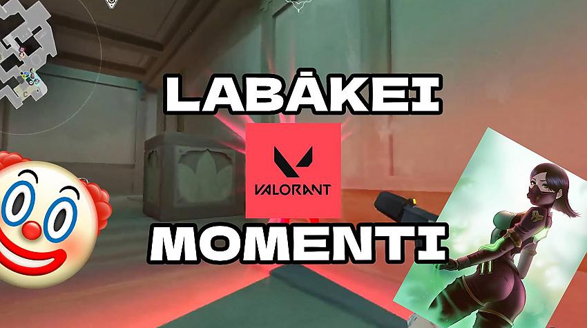 Jautri "VALORANT" momenti. 2. daļa | baigā cepšana