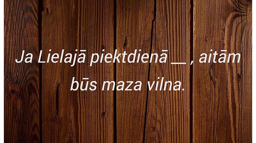 Neliels tests: Vai tu zini šos Lielās piektdienas ticējumus?