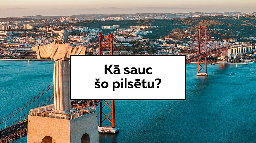 Tests: Tu esi ģeogrāfijas eksperts, ja vari atpazīt šis 10 pilsētas!