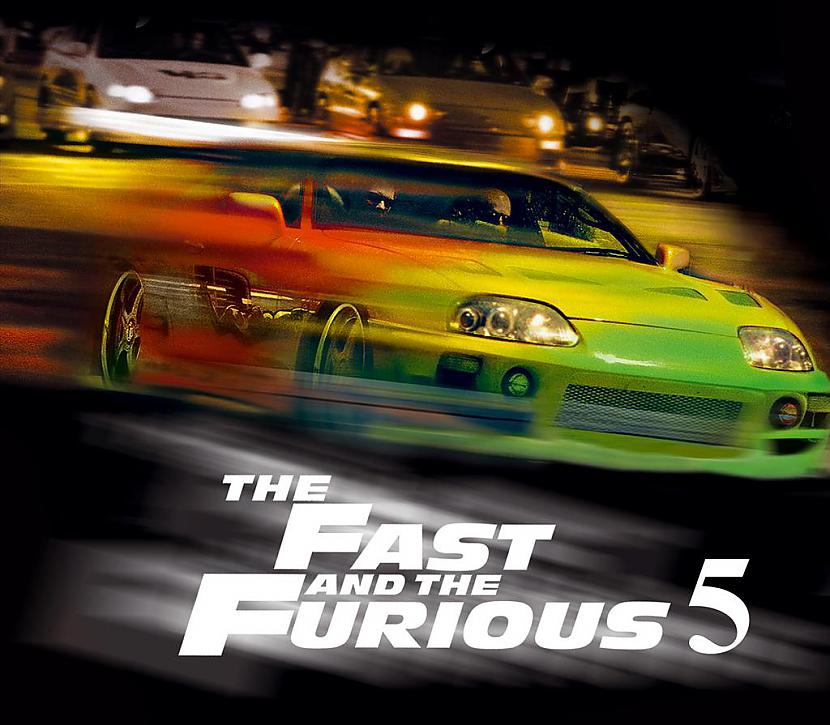 The Fast and the Furious 5 ... Autors: unbannaby Filmas, kuras gaidāmas 2011. gadā.