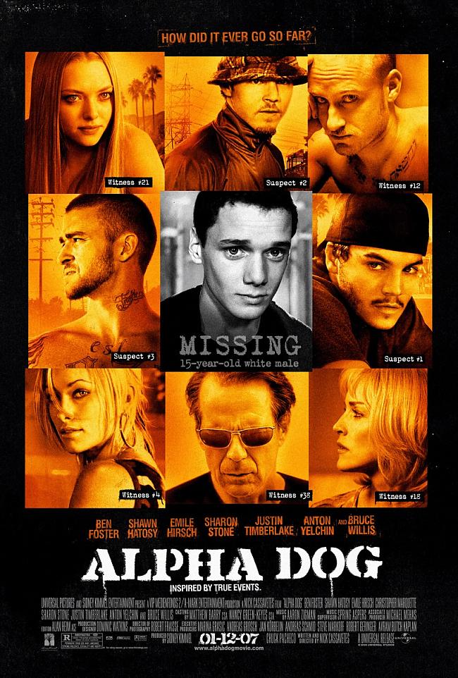  1  Alpha Dog    Gan jau kāds... Autors: the grauds Filmas, kuras ir jānoskatās. (izlabots)