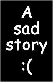 Sad is story