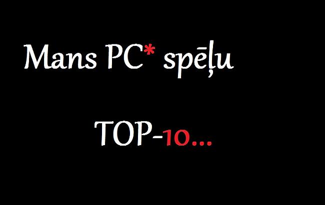  Autors: Fufijs Mans PC spēļu TOP10