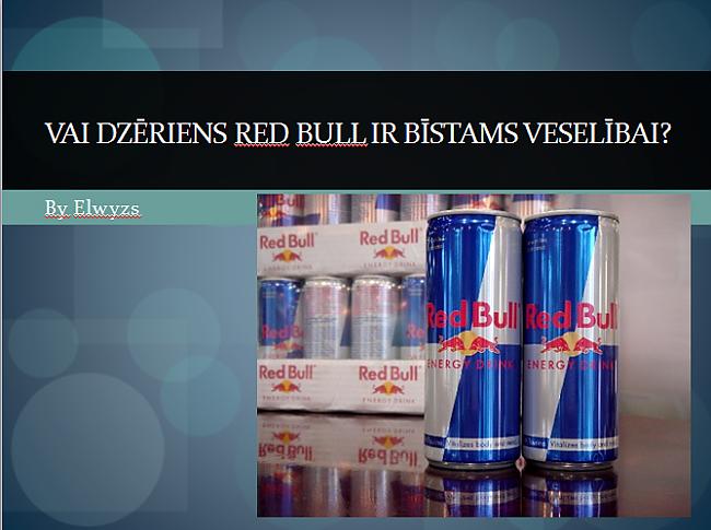  Autors: elwyzs Vai Red Bull ir bīstams veselībai?