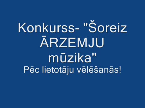  Autors: KaliZs Konkurss "Šoreiz ĀRZEMJU mūzika"