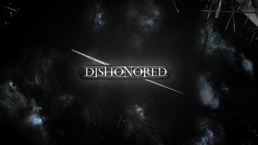Dishonored... Autors: Cherijs Tauta gaidam 2 xD
