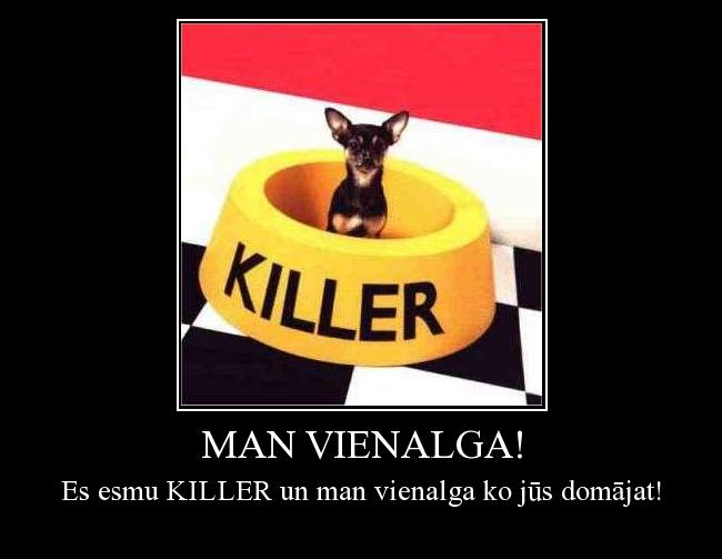 Man vienalga!