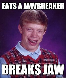  Autors: marlows150 Bad luck brian ! The best !