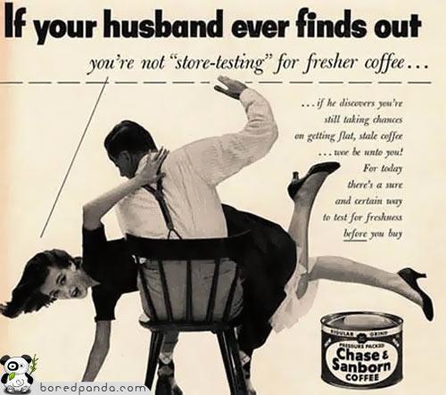 Ja tav vīrs kādreiz to uzzinās Autors: Fosilija Reklāmas, kas mūsdienās būtu aizliegtas