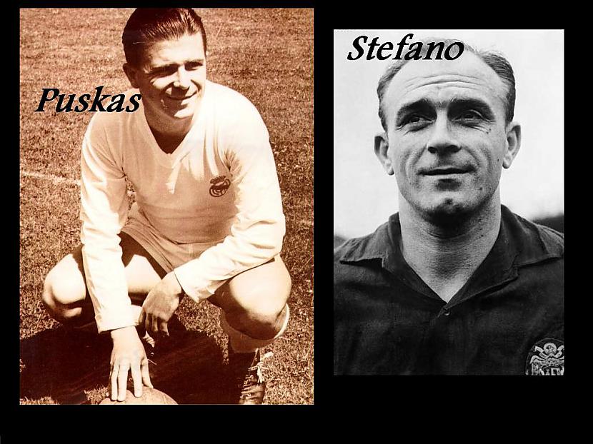 Alfredo di Stefano un Ferenc... Autors: Vēlamais niks Mani iecienītākie futbolisti
