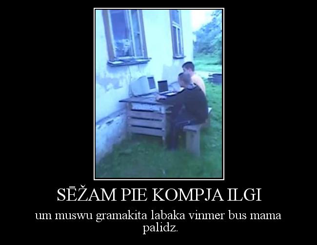  Autors: Fosilija Sēžam pie kompja ilgi