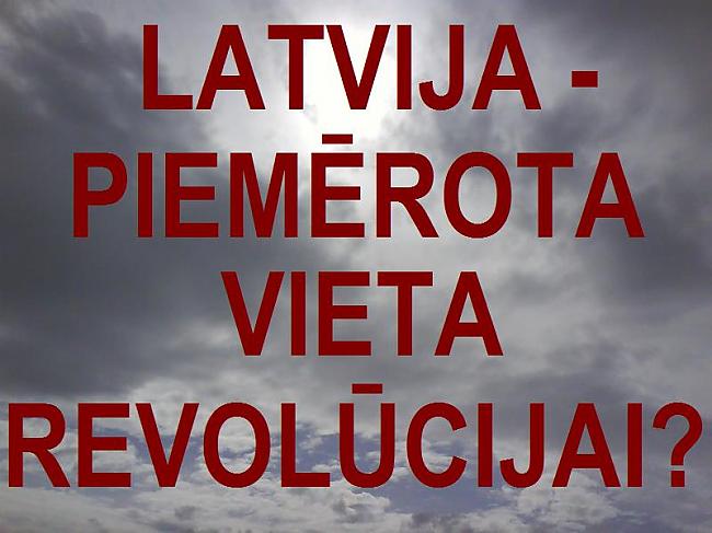  Autors: BRlVlBA Latvija - piemērota vieta (r)evolūcijai?