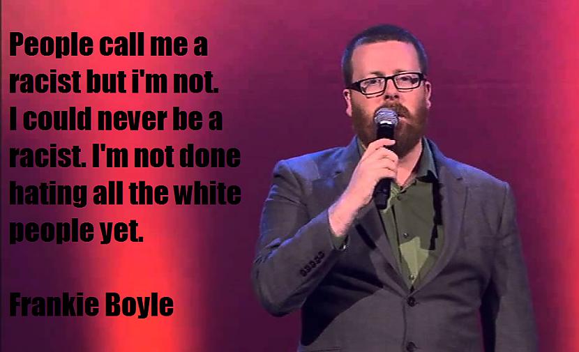  Autors: TheXDT Prieciņam: Frankie Boyle