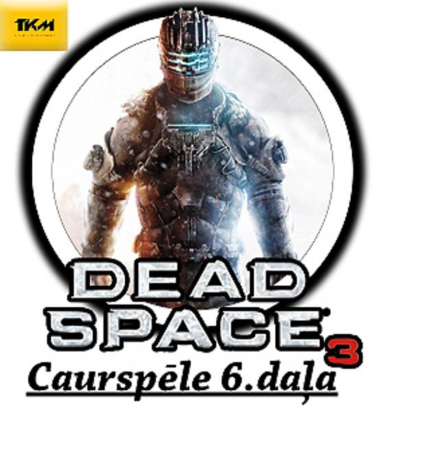  Autors: core222 Dead Space 3 Co-op Caurspēle 6.daļa