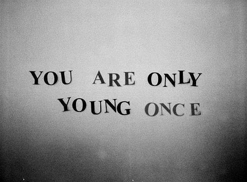  Autors: QOED You are only young once..