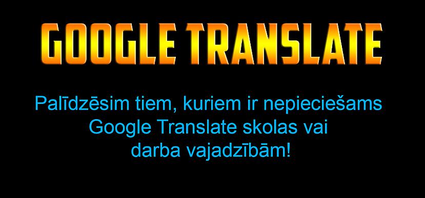  Autors: BodyBoard Palīdzēsim Google Translate!