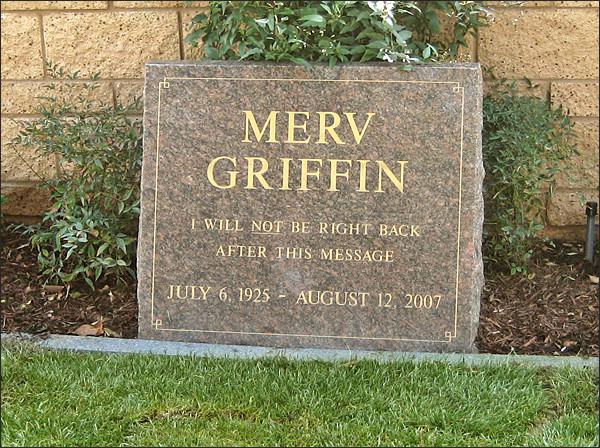 Kad Mervs Grifins nomira tad... Autors: kaķūns Pasaulslavenu cilvēku kapavietas