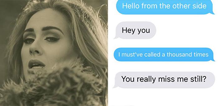 Ko lai saka čalim salūzīs... Autors: matilde Meitene sūta bijušajam SMS, citējot Adeles dziesmu ''HELLO''