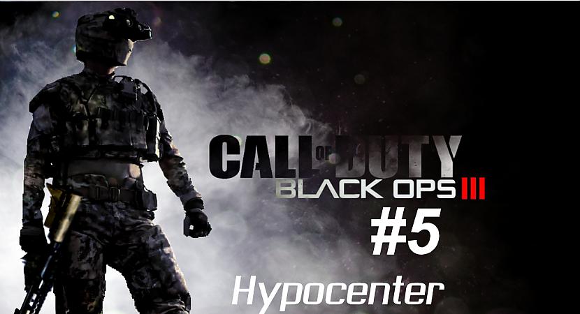  Autors: SilverGun Games Call of Duty: Black Ops III - Mission 5 - Hypocenter