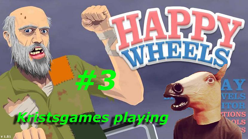  Autors: kristsgamesyoutube Kristsgames "Happy wheels pt.3''