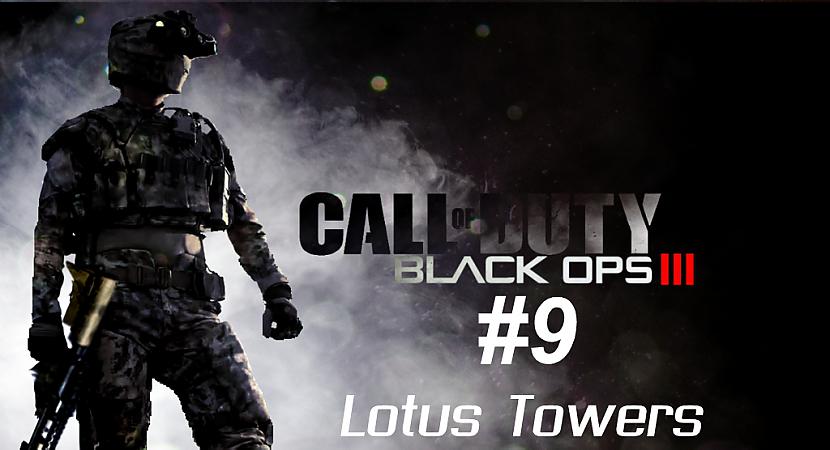  Autors: SilverGun Games Call of Duty: Black Ops III - Mission 9 - Lotus Towers