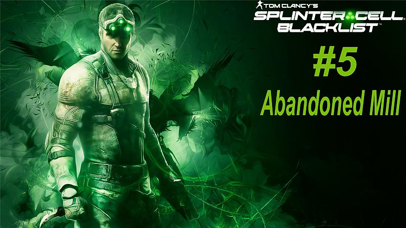  Autors: SilverGun Games Splinter Cell: Blacklist - Mission 5 - Abandoned Mill