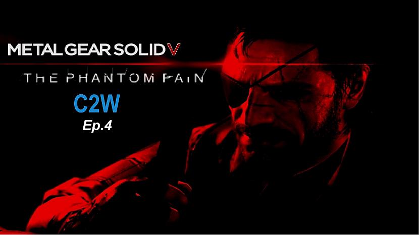  Autors: SilverGun Games Metal Gear Solid 5 Phantom Pain- Ep.4-C2W