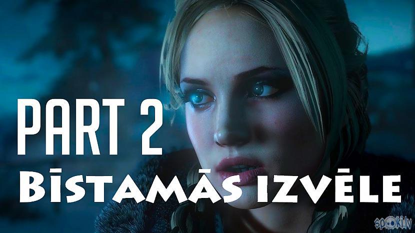 UNTIL DAWN - bīstamās izvēles #2