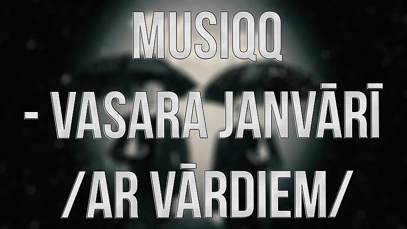  Autors: Niknaaks Kārtējais lyric videoklips. MUSIQQ - Vasara Janvārī (Vārdi)