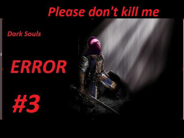  Autors: Fosilija Dark Souls: Prepare To Die Part 3 W/Error