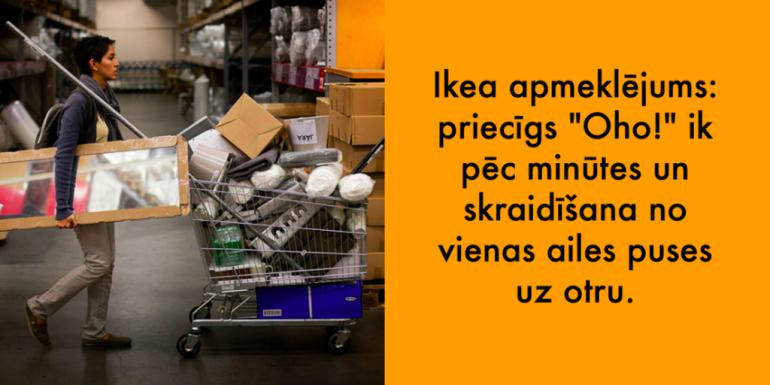  Autors: Fosilija 25 smieklīgākās atziņas par iepirkšanos Ikea veikalā. Gaidām atvēršanu!