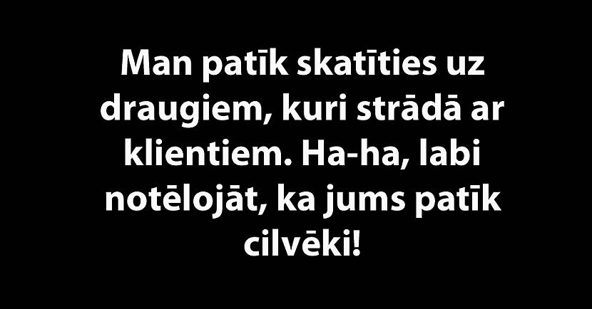  Autors: Latvian Revenger 18 ironiski un smieklīgi tekstiņi par dzīvi, kas var likt aizdomāties