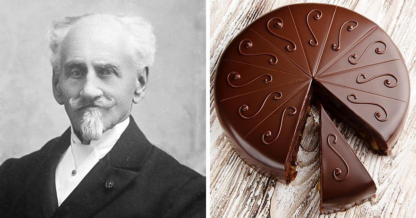 Franz Sacher  Sacher kūkaKūka... Autors: Zibenzellis69 13 neaizmirstami slaveni ēdieni un deserti, kas nosaukti īstu cilvēku vārdā