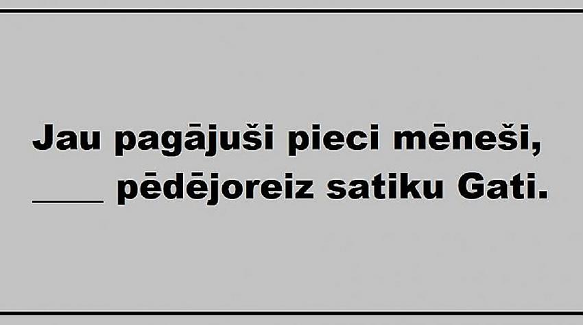 Tests: Vai tu zini, kurš saiklis jāievieto tukšajā vietā?