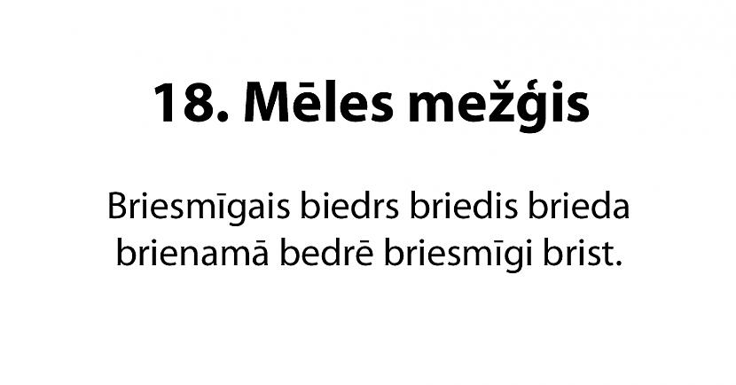  Autors: matilde 20 jautri mēles mežģi latviešu valodā. Vai tu vari tos izrunāt?