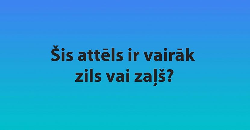 Scaronis eksperiments ko... Autors: Lestets Vai redzi zaļu vai zilu? Izpildi virālu testu un uzzinu par savu krāsu uztveri!